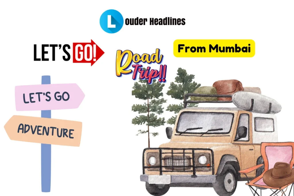 Top 5 Amazing Road Trips From Mumbai - Hidden Circuits Must Try