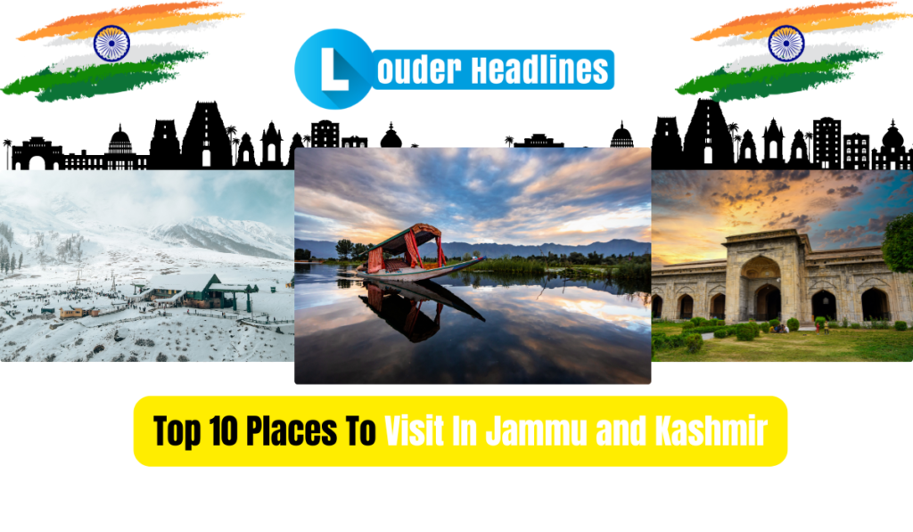 Top 10 Places To Visit In Jammu and Kashmir