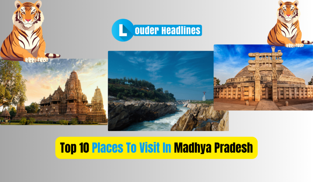 Top 10 Places To Visit In Madhya Pradesh